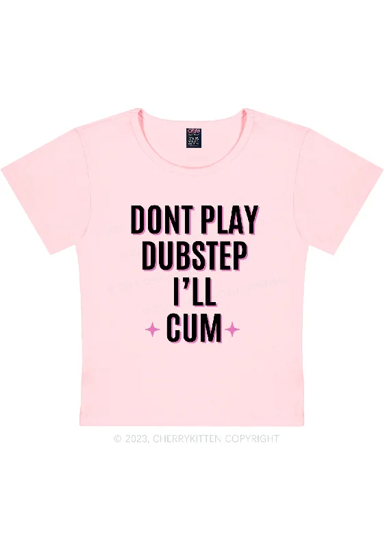 Dont Play Dubstep Y2K Baby Tee Cherrykitten