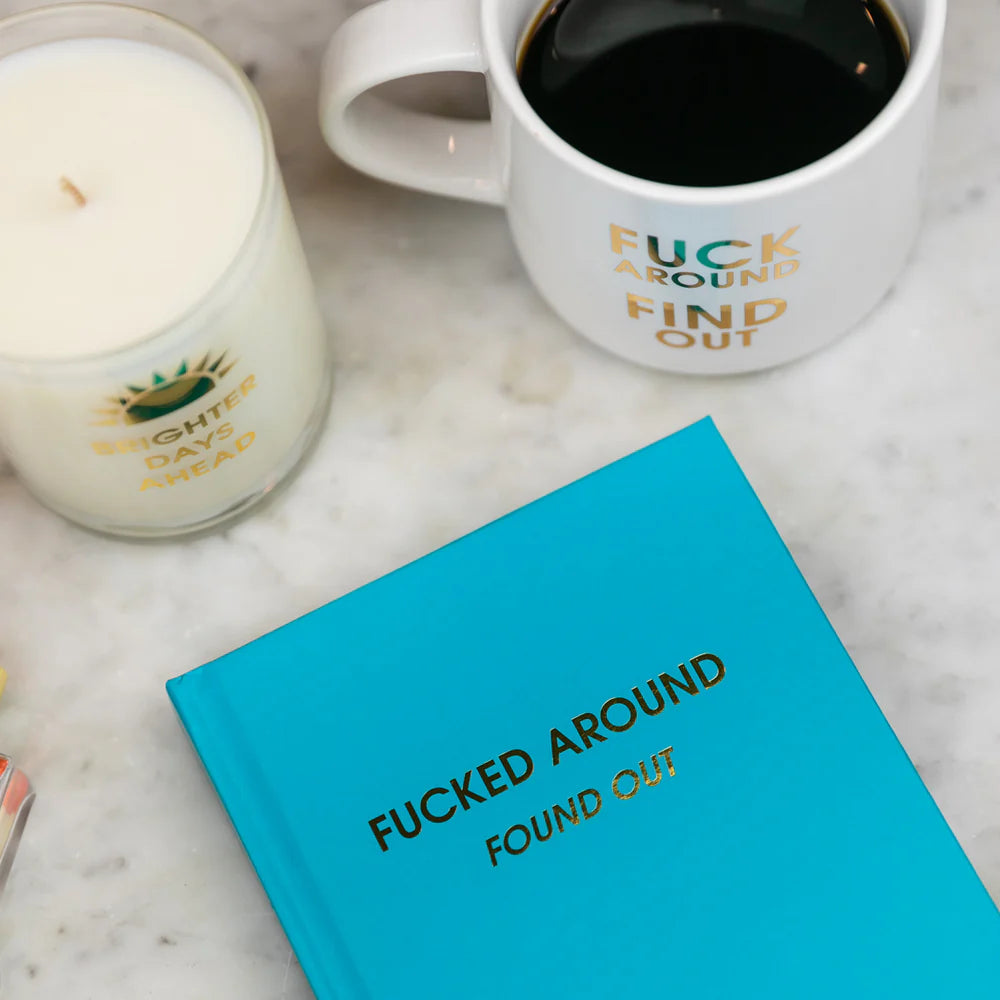 Fucked Around. Found Out. - Bright Teal Hardcover Journal