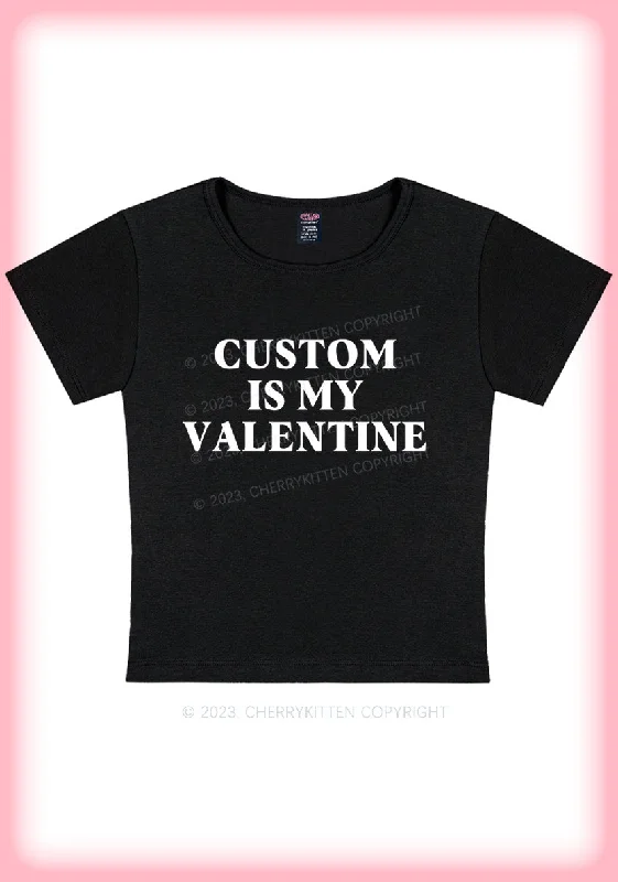 Custom Is My Valentine Y2K Baby Tee Cherrykitten