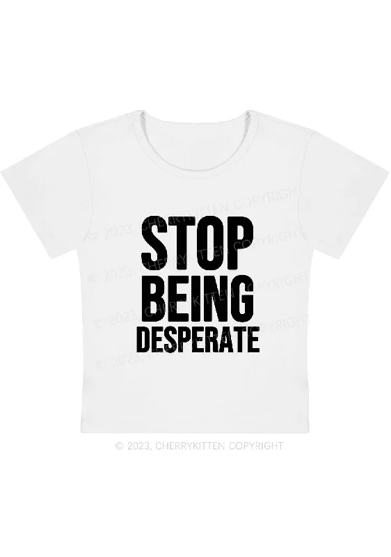 Stop Being Desperate Y2K Baby Tee Cherrykitten